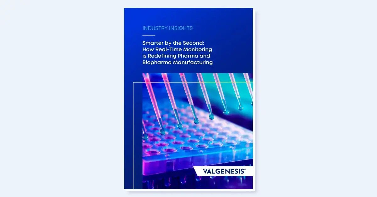 Smarter by the Second: How Real-Time Monitoring is Redefining Pharma and Biopharma Manufacturing 